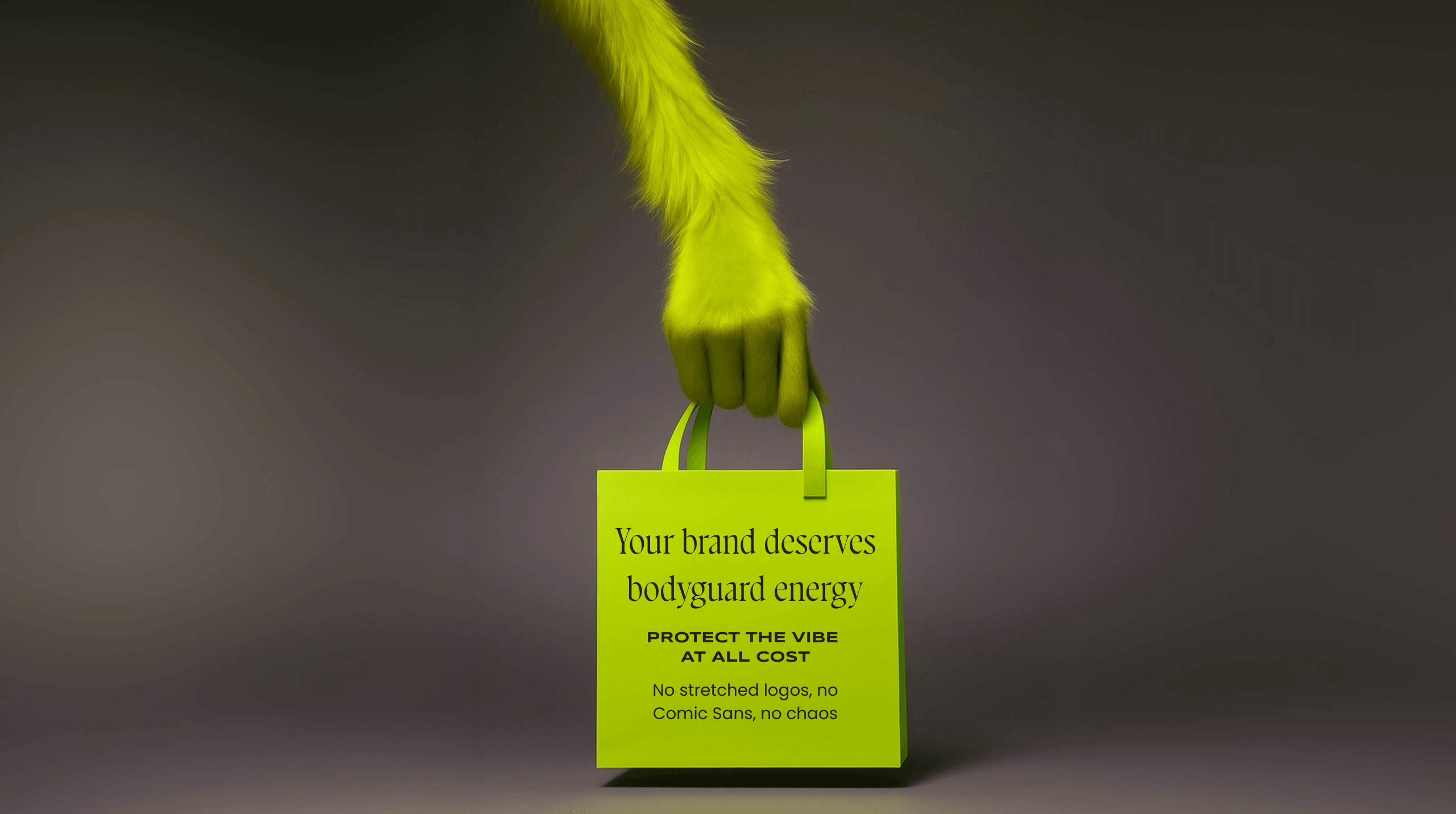 Bright neon green furry hand holding a shopping bag with the words your brand deserves bodyguard energy, protect the vibe at all cost, no stretched logos, no Comic Sans, no chaos