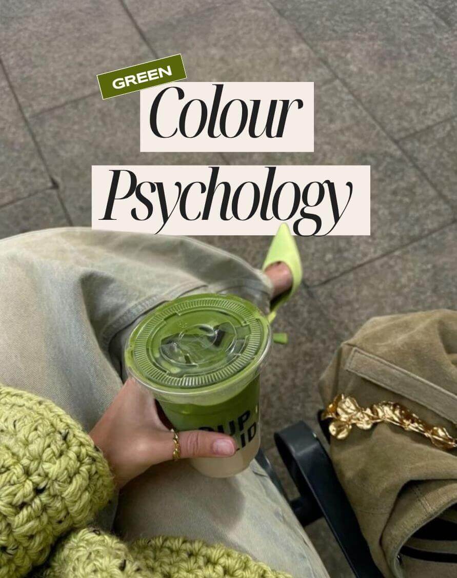 Close-up of a person wearing green clothing and heels, holding an iced matcha latte, with text overlay reading “Green Colour Psychology.”